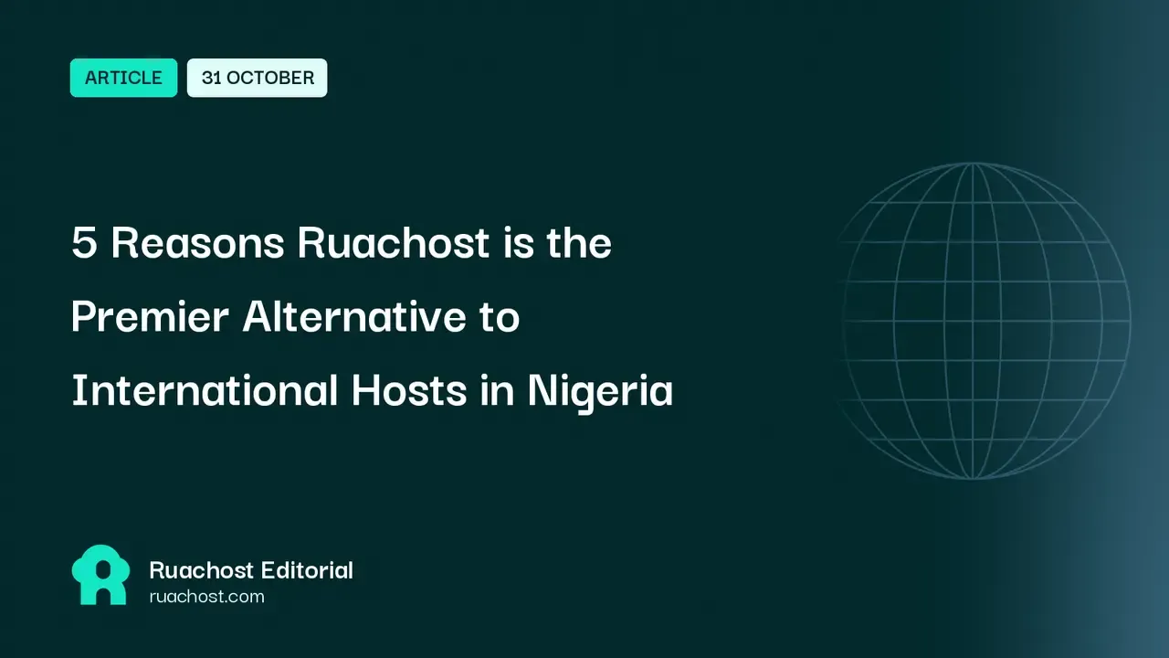 5 Reasons Ruachost is the Premier Alternative to International Hosts in Nigeria