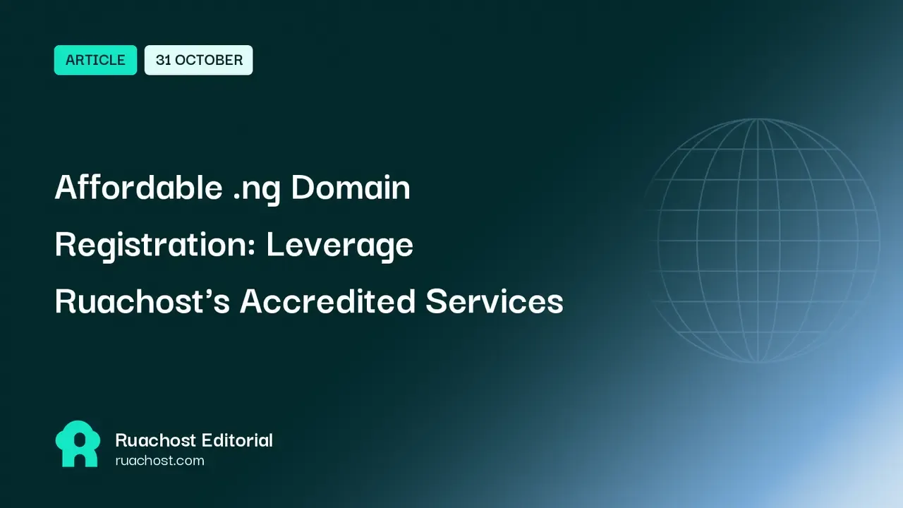 Affordable .ng Domain Registration: Leverage Ruachost's Accredited Services