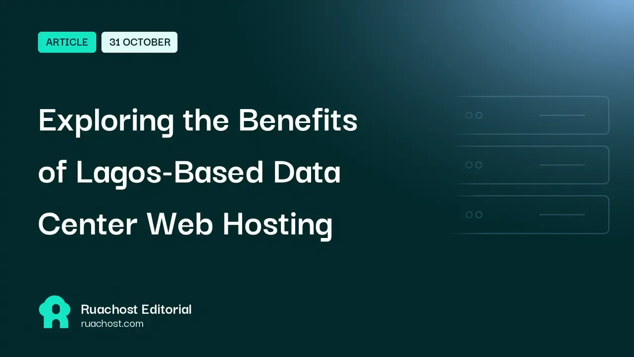 Exploring the Benefits of Lagos-Based Data Center Web Hosting