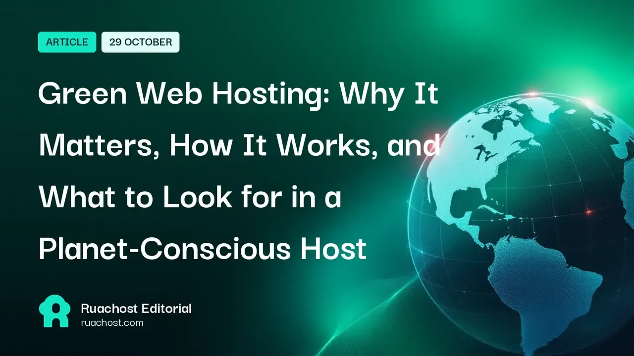 Green Web Hosting: Why It Matters, How It Works, and What to Look for in a Planet-Conscious Host